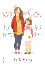 Mẹ tự tôn -  Con tự tin