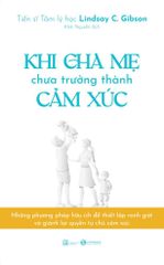 Khi cha mẹ chưa trưởng thành cảm xúc