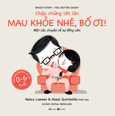 Chập chững lớn lên – Mau khoẻ nhé bố ơi!