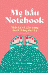 Mẹ bầu notebook: Nhật ký và cẩm nang cho 9 tháng thai kỳ