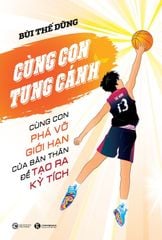 Cùng con tung cánh: Cùng con phá vỡ giới hạn của bản thân để tạo ra kỳ tích