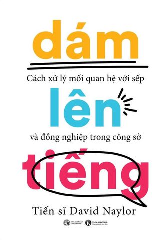 Dám lên tiếng: Cách xử lý mối quan hệ với sếp và đồng nghiệp trong công sở