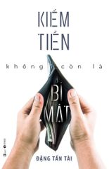 Kiếm tiền không còn là bí mật