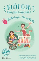 Nuôi con không phải là cuộc chiến 2 - Cuốn 3: Bé Tự Ngủ - Cha Mẹ Thư Thái