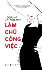 Phụ nữ thông minh: Làm chủ công việc