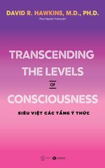 Transcending the levels of consciousness – Siêu việt các tầng ý thức