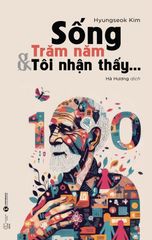 Sống trăm năm và tôi nhận thấy...