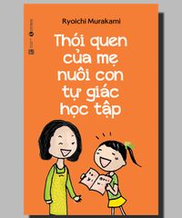 Thói quen của mẹ nuôi con tự giác học tập