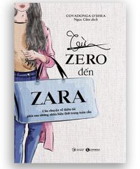 Từ Zero đến Zara -  Câu chuyện về thiên tài phía sau những nhãn hiệu thời trang toàn cầu