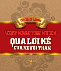 Tướng lĩnh Việt Nam thế kỷ XX qua lời kể người thân