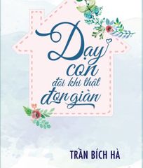 Dạy con đôi khi thật đơn giản