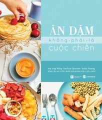 Ăn dặm không phải là cuộc chiến