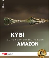 TEDBooks – Kỳ bí dòng sông sôi trong lòng Amazon