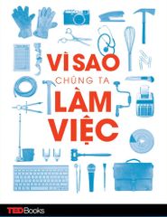 TEDBooks – Vì sao chúng ta phải làm việc