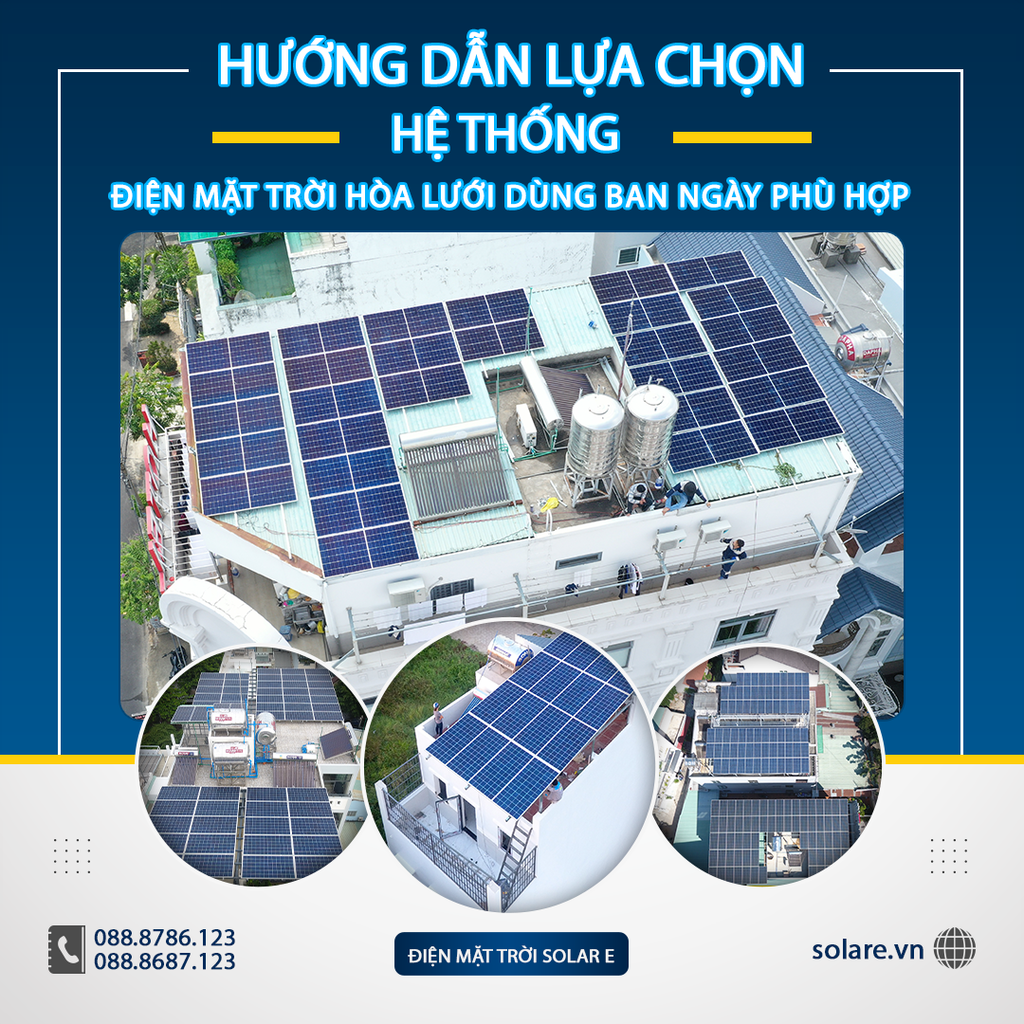 HƯỚNG DẪN CHỌN HỆ THỐNG ĐIỆN MẶT TRỜI HÒA LƯỚI DÙNG BAN NGÀY PHÙ HỢP