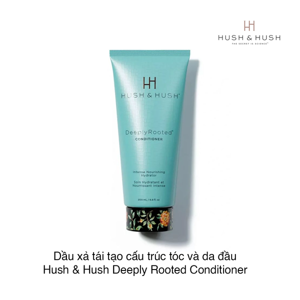 Dầu xả tái tạo cấu trúc tóc và da đầu Hush & Hush Deeply Rooted Conditioner 200ml (Tuýp)