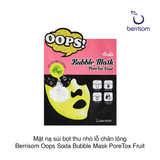 Mặt nạ sủi bọt thu nhỏ lỗ chân lông Berrisom Oops Soda Bubble Mask PoreTox Fruit