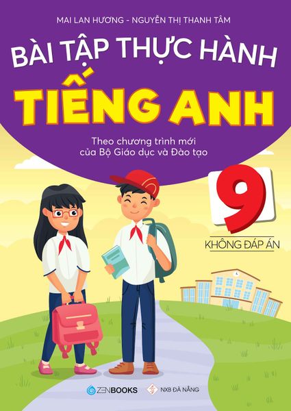 Bài Tập Thực Hành Tiếng Anh 9 - Không đáp án (Chương trình mới của Bộ GD&ĐT)