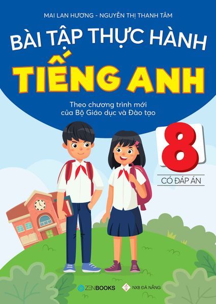 Bài Tập Thực Hành Tiếng Anh 8 - Có đáp án (Chương trình mới của Bộ GD&ĐT)