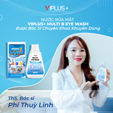 Nước Rửa Mắt VIPLUS+ Multi B Eye Wash Cải Thiện Thị Lực, Bổ Sung Độ Ẩm Cho Đôi Mắt Khoẻ Đẹp 300ml