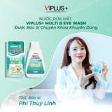 Nước Rửa Mắt VIPLUS+ Multi B Eye Wash Cải Thiện Thị Lực, Bổ Sung Độ Ẩm Cho Đôi Mắt Khoẻ Đẹp 300ml