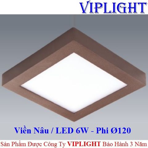  ĐÈN ỐP TRẦN _ GẮN NỔI VUÔNG LED 6W VỎ VIỀN MÀU NÂU Ø120 