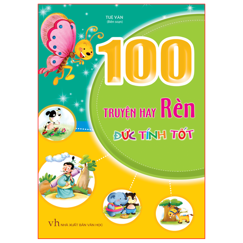  Sách: 100 Truyện Hay Rèn Đức Tính Tốt ( Tái Bản ) 