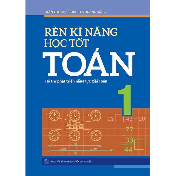 Sách: Rèn Kĩ Năng Học Tốt Toán - Lớp 1 (TB)