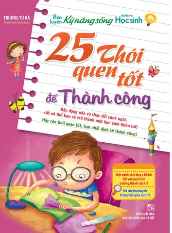  Sách: Rèn Luyện Kĩ Năng Sống Dành Cho Học Sinh - 25 Thói Quen Tốt Để Thành Công (Tái Bản) 