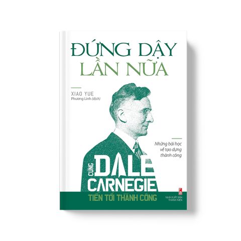  Sách: Đứng Dậy Lần Nữa - Cùng Dale Carnegie Tiến Tới Thành Công (Tái Bản) 