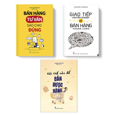  Sách: Combo Bán Hàng Tư Vấn Sao Cho Đúng + Giao Tiếp Chuyên Nghiệp Để Bán Hàng Thành Công + Nói Thế Nào Để Bán Được Hàng 