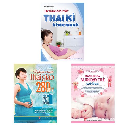  Sách: Combo Tri Thức Cho Một Thai Kì Khỏe Mạnh + Bách Khoa Nuôi Dạy Trẻ 0-3 (TB) + Hành Trình Thai Giáo 280 Ngày 