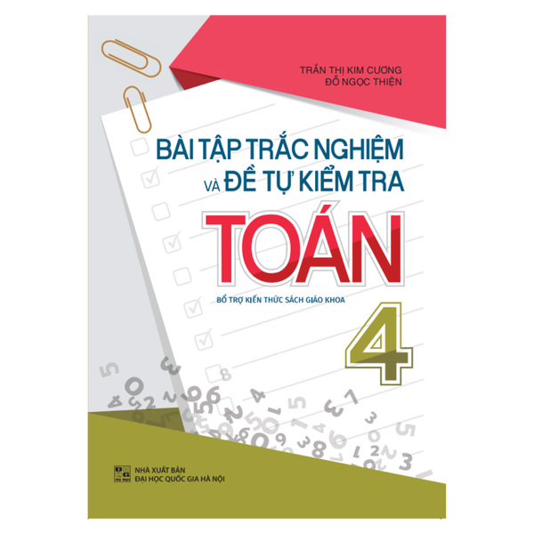 Sách: Bài Tập Trắc Nghiệm Và Đề Tự Kiểm Tra Toán - Lớp 4