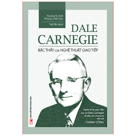  Sách: Dale Carnegie – Bậc Thầy Nghệ Thuật Giao Tiếp (Tái bản) 