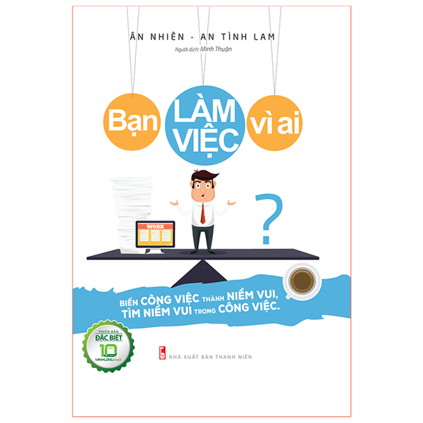 Sách: Bạn Làm Việc Vì Ai? (Bản Đặc Biệt)