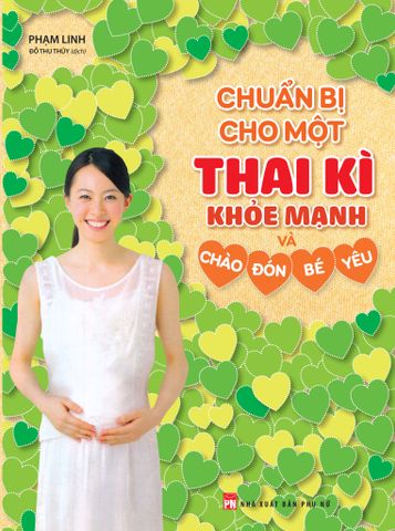  Sách: Chuẩn Bị Cho Một Thai Kì Khỏe Mạnh Và Chào Đón Bé Yêu 