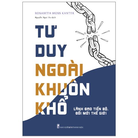  Sách: Tư Duy Ngoài Khuôn Khổ - Lãnh Đạo Tiến Bộ, Đổi Mới Thế Giới 