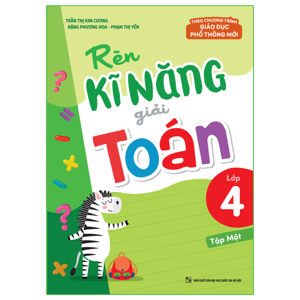 Sách: Rèn Kĩ Năng Giải Toán Lớp 4 - Tập 1 (Theo Chương Trình Giáo Dục Phổ Thông Mới)