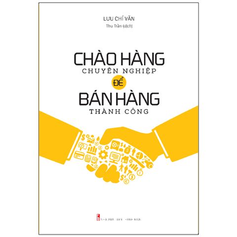  Sách: Chào Hàng Chuyên Nghiệp Để Bán Hàng Thành Công (Tái Bản) 