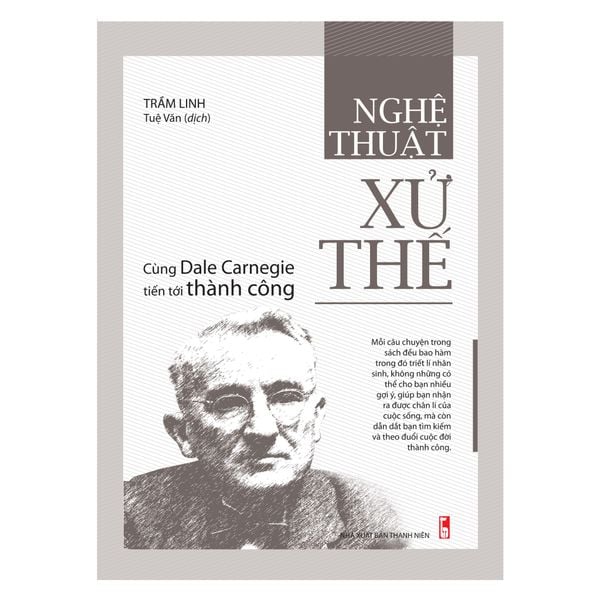 Sách: Nghệ Thuật Xử Thế - Cùng Dale Carnegie Tiến Tới Thành Công (Tái Bản)