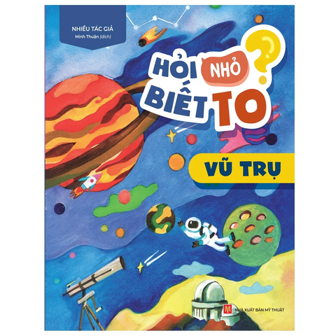  Sách: Hỏi Nhỏ Biết To - Chủ Đề Vũ Trụ (Tái Bản) 