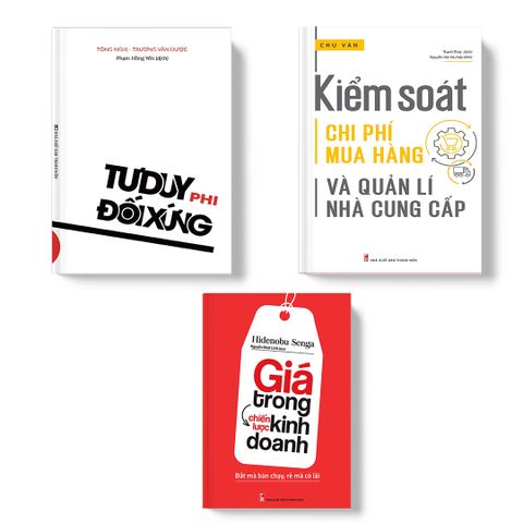  Sách: Combo Xây Dựng Chiến Lược Định Giá Hiệu Quả (Kiểm Soát Chi Phí Mua Hàng Và Quản Lí Nhà Cung Cấp + Giá Trong Chiến Lược Kinh Doanh + Tư Duy Phi Đối Xứng) 