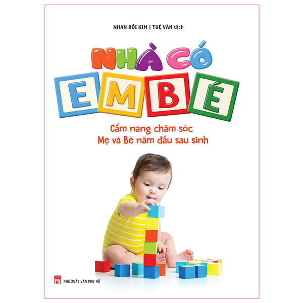 Sách: Nhà Có Em Bé - Cẩm Nang Chăm Sóc Mẹ Và Bé Năm Đầu Sau Sinh