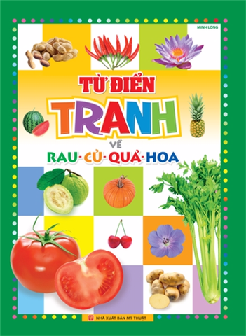  Sách: Từ Điển Tranh Về Rau - Củ - Quả - Hoa (Bìa Cứng) 