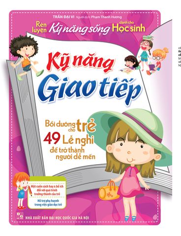  Sách: Rèn Luyện Kỹ Năng Sống Cho Học Sinh - Kỹ Năng Giao Tiếp (Tái bản) 