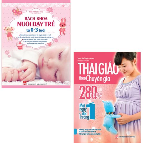  Sách: Combo Thai Giáo Theo Chuy​ên Gia  + Bách Khoa Nuôi Dạy Trẻ Từ 0-3 Tuổi (TB) 