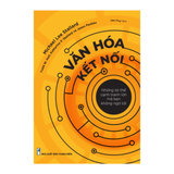 Sách: Văn Hóa Kết Nối - Những Lợi Thế Cạnh Tranh Mà Bạn Không Ngờ Tới