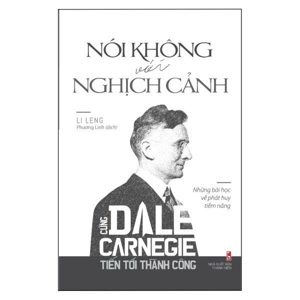 Sách: Nói Không Với Nghịch Cảnh - Cùng Dale Carnegie Tiến Tới Thành Công