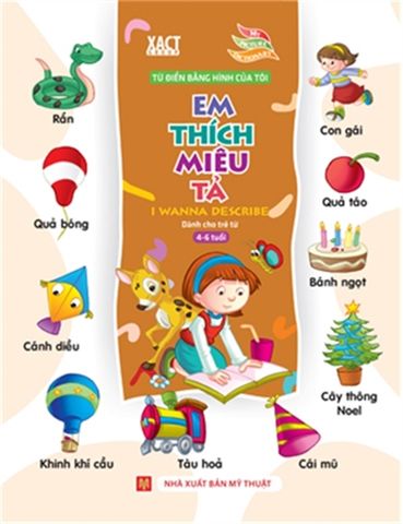  Sách: Từ Điển Bằng Hình Của Tôi: Em Thích Miêu Tả - Dành Cho Trẻ Từ 4-6 Tuổi ( Bìa Mềm) 