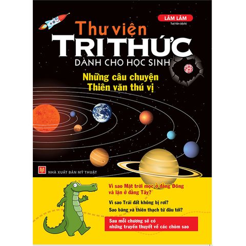  Sách: Thư Viện Tri Thức Dành Cho Học Sinh - Những Câu Chuyện Thiên Văn Thú Vị (Tái bản ) 